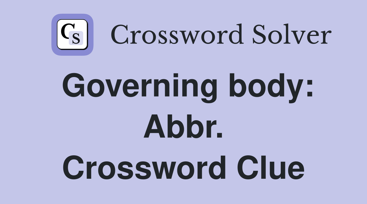Governing body: Abbr. Crossword Clue