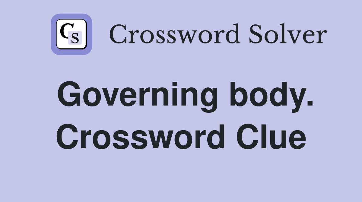 Governing body. Crossword Clue