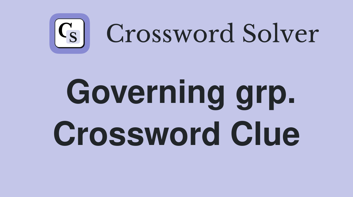Governing grp. Crossword Clue
