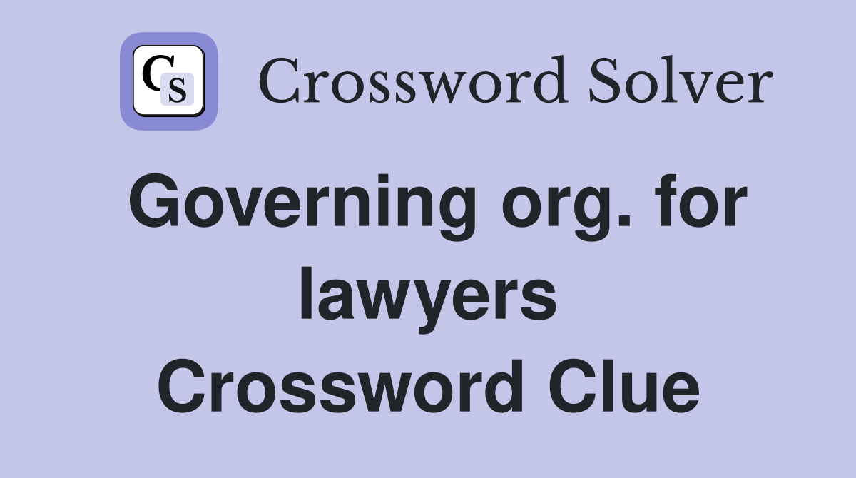 Governing org. for lawyers Crossword Clue