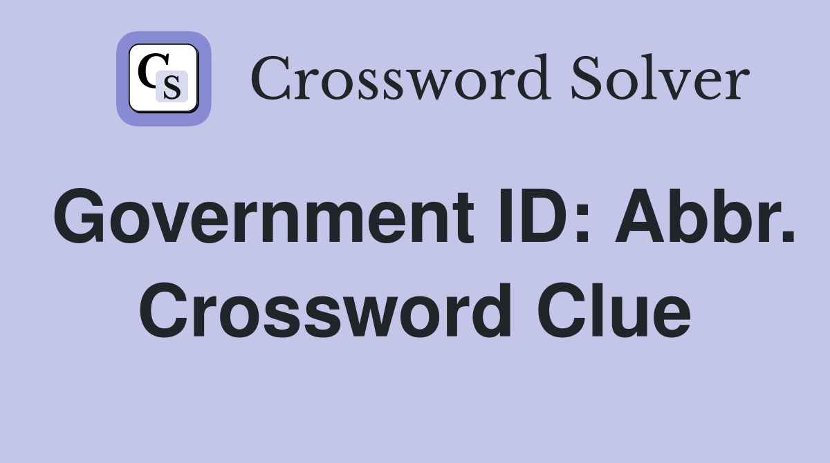 Government ID: Abbr. Crossword Clue