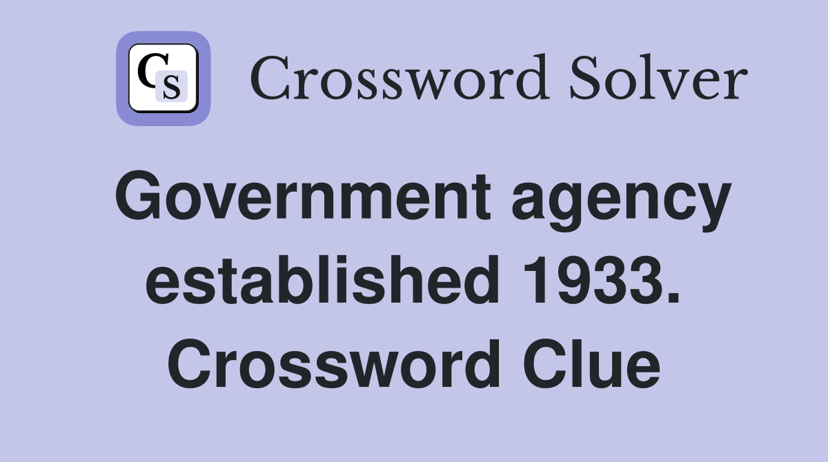 Government agency established 1933. Crossword Clue