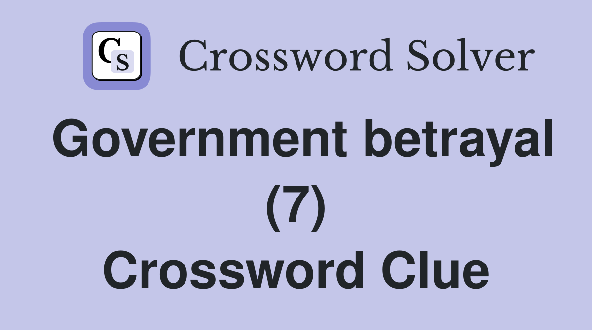 Government betrayal (7) Crossword Clue