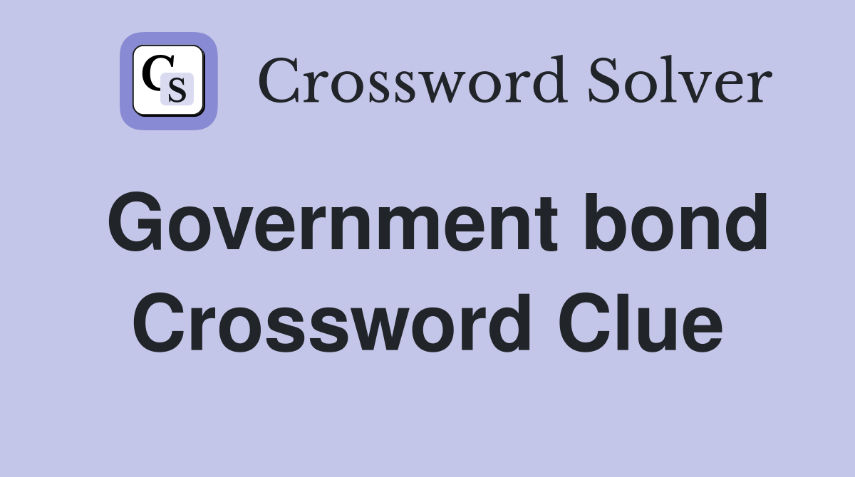 Government bond Crossword Clue