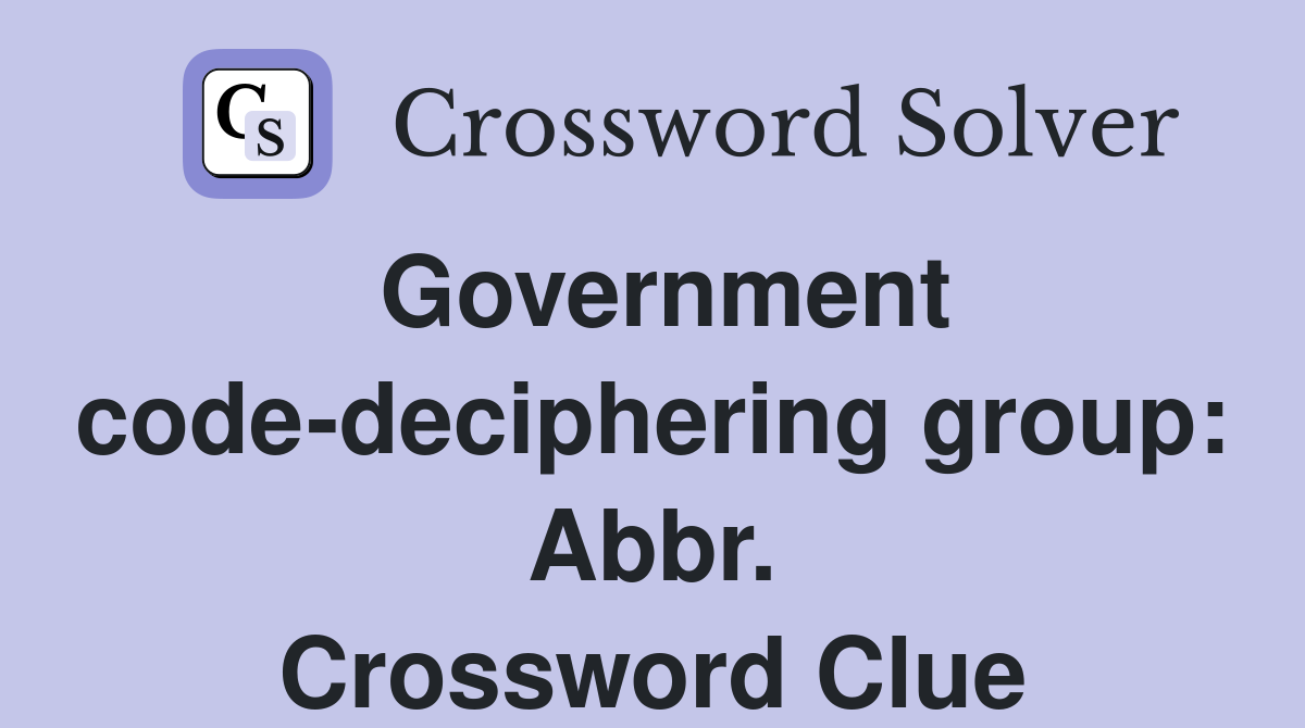 Government code-deciphering group: Abbr. Crossword Clue