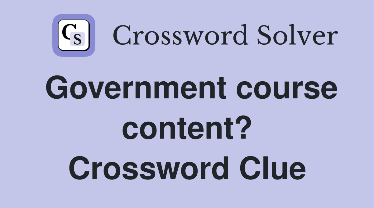 Government course content? Crossword Clue