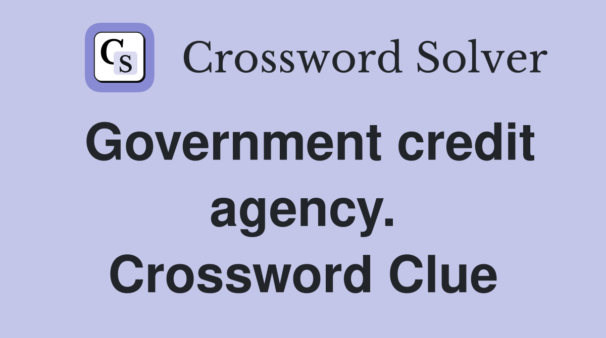 Government credit agency. Crossword Clue