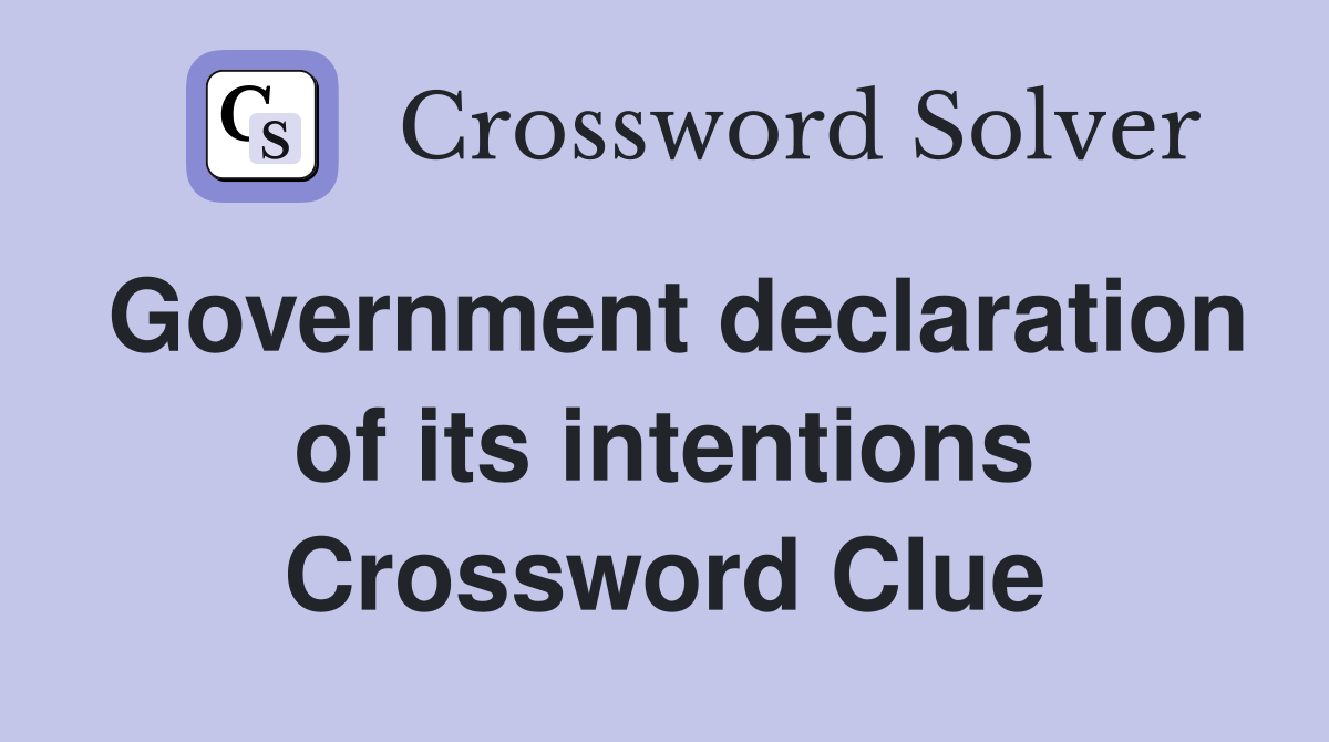 Government declaration of its intentions Crossword Clue