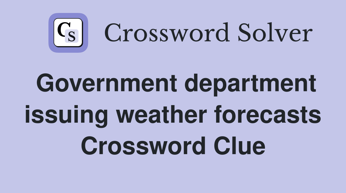 Government department issuing weather forecasts Crossword Clue
