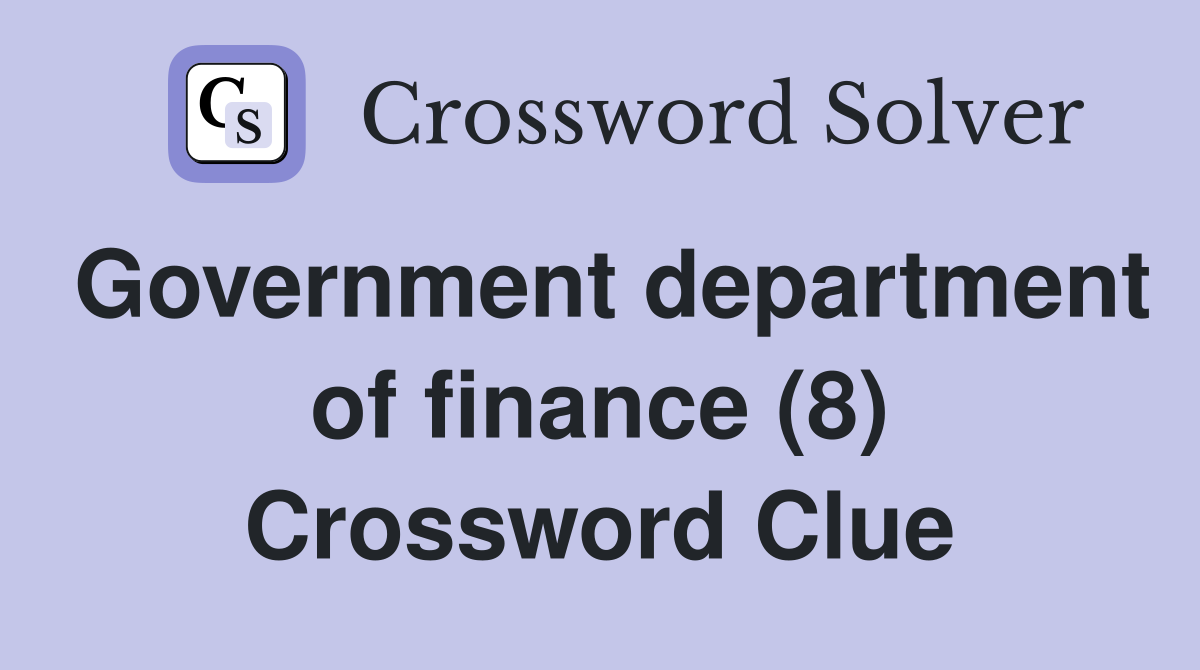 Government department of finance (8) Crossword Clue