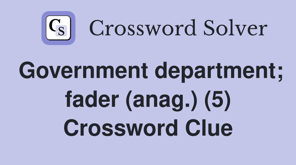 Government department; fader (anag.) (5) Crossword Clue