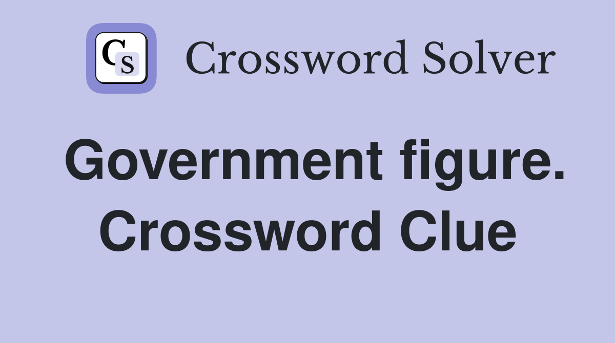 Government figure. Crossword Clue