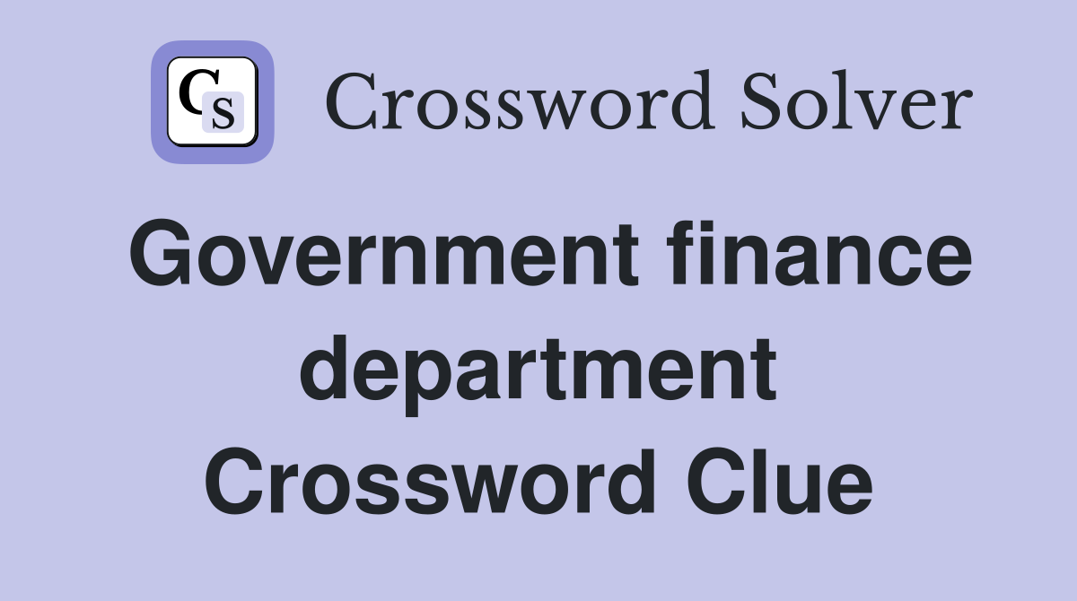 Government finance department Crossword Clue