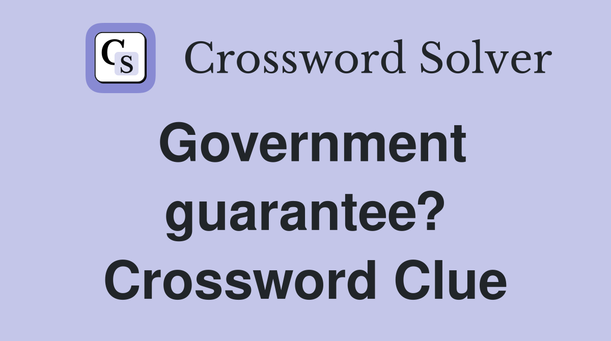 Government guarantee? Crossword Clue