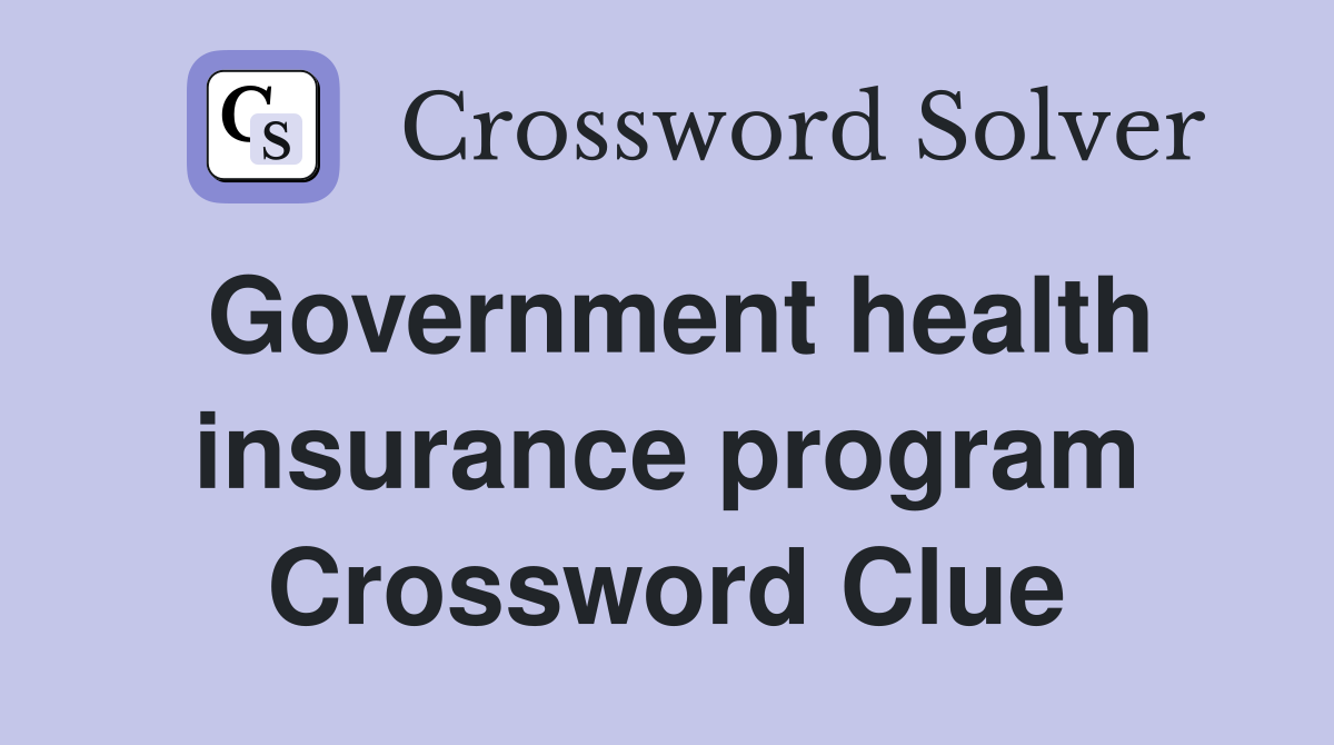 Government health insurance program Crossword Clue