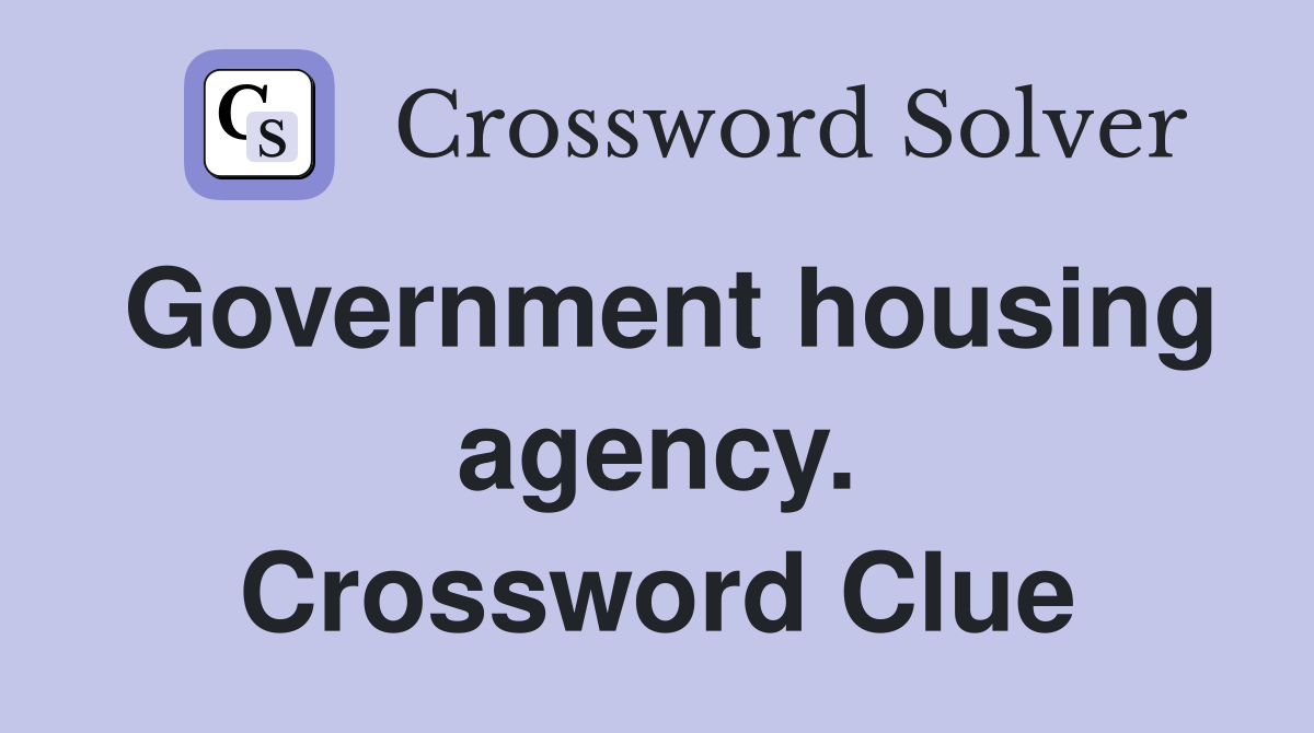 Government housing agency. Crossword Clue