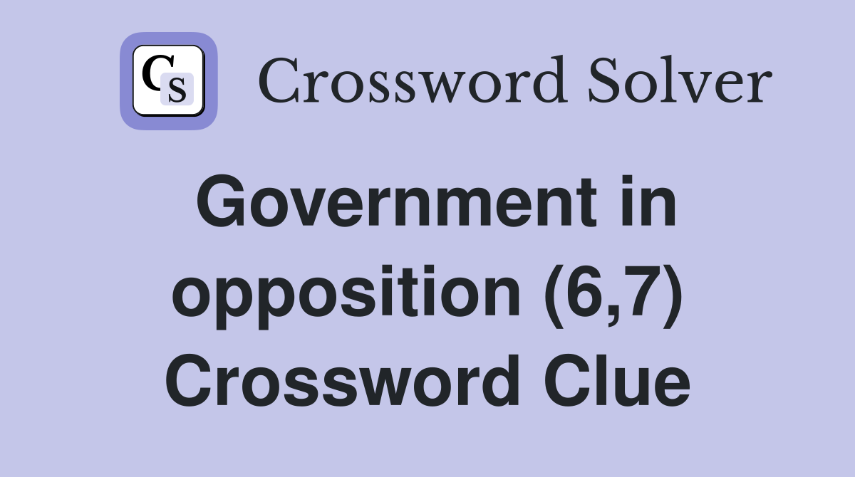 Government in opposition (6,7) Crossword Clue