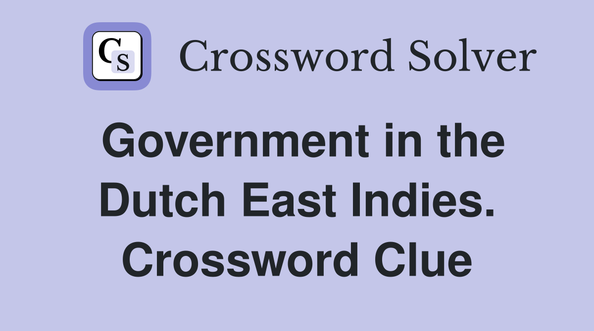 Government in the Dutch East Indies. Crossword Clue