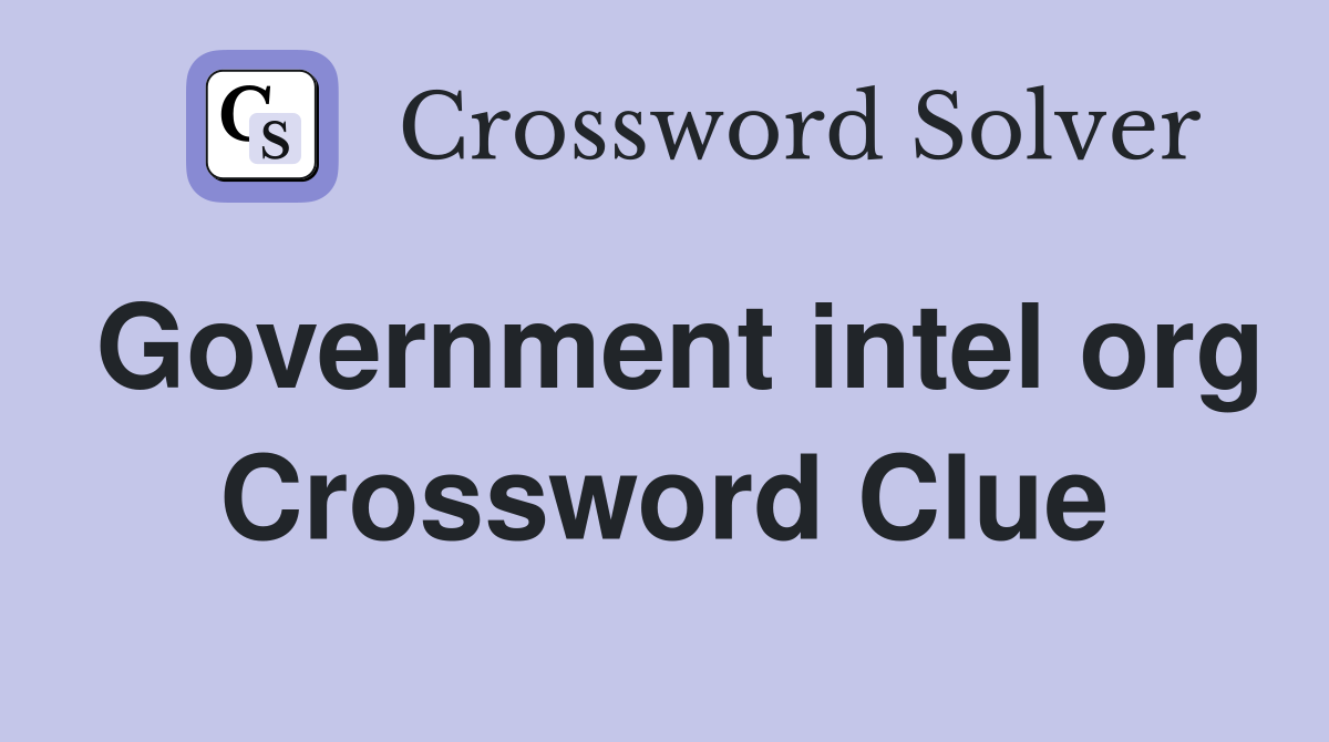 Government intel org Crossword Clue
