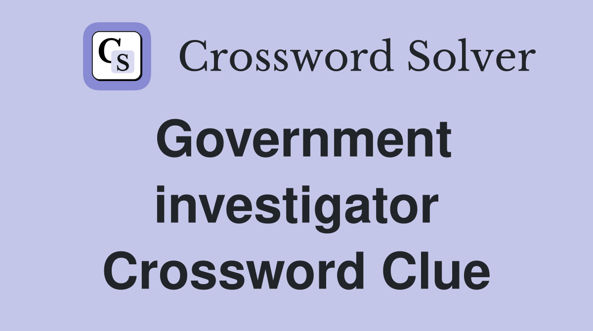 Government investigator Crossword Clue