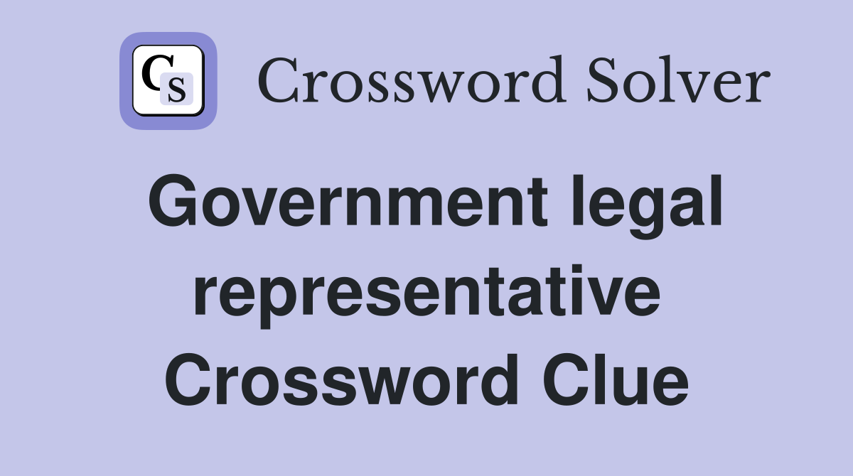 Government legal representative Crossword Clue