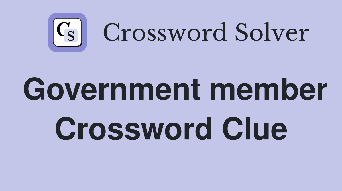 Government member Crossword Clue