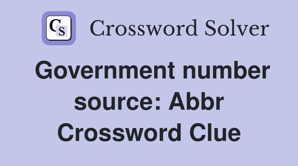 Government number source: Abbr Crossword Clue