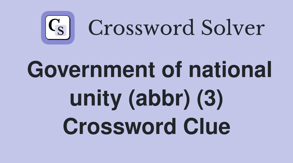 Government of national unity (abbr) (3) Crossword Clue