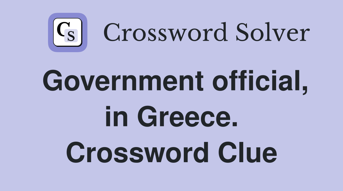 Government official, in Greece. Crossword Clue