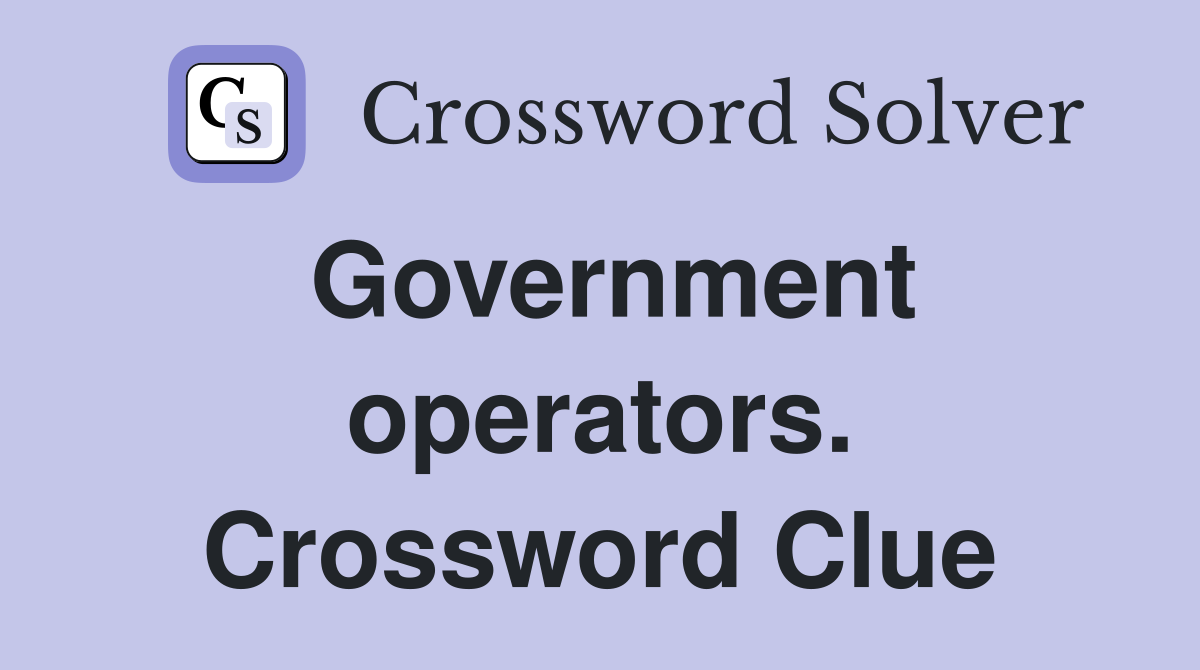 Government operators. Crossword Clue