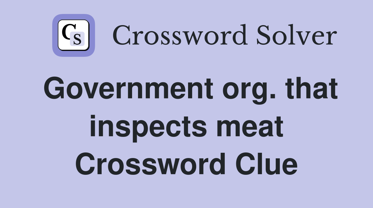 Government org. that inspects meat Crossword Clue