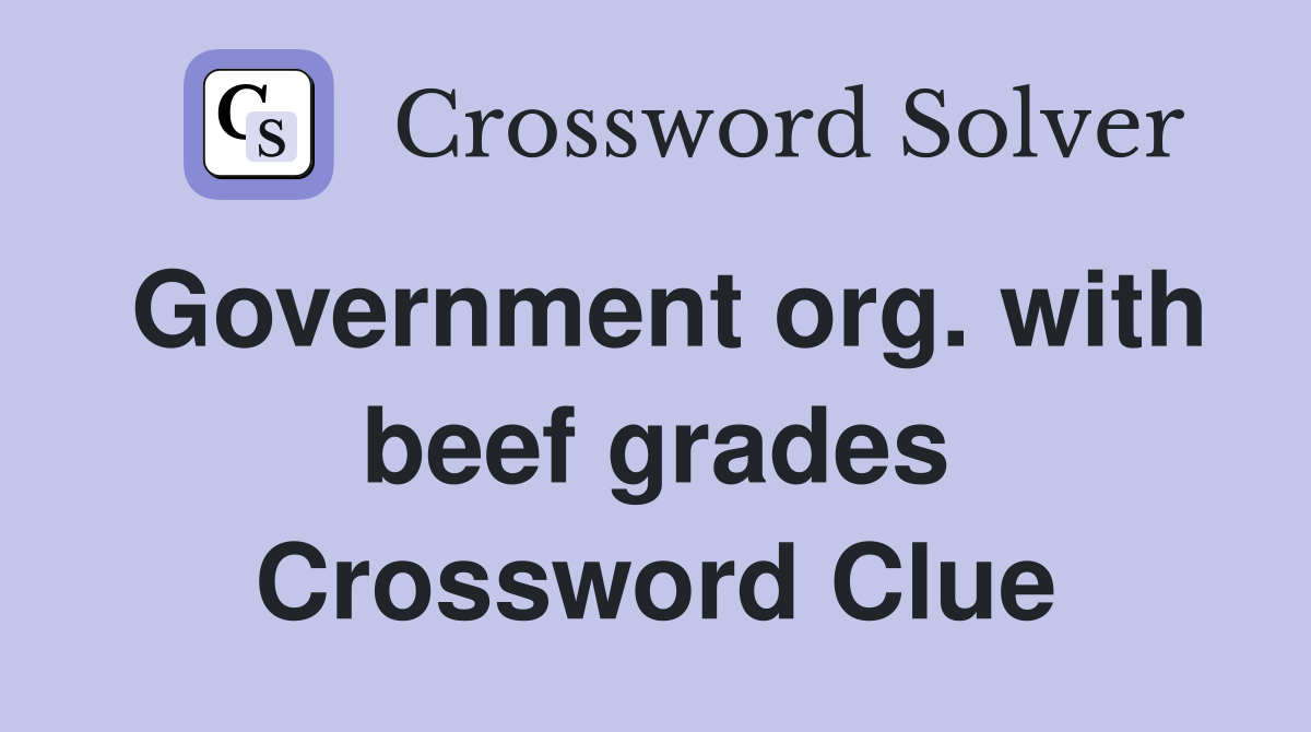 Government org. with beef grades Crossword Clue