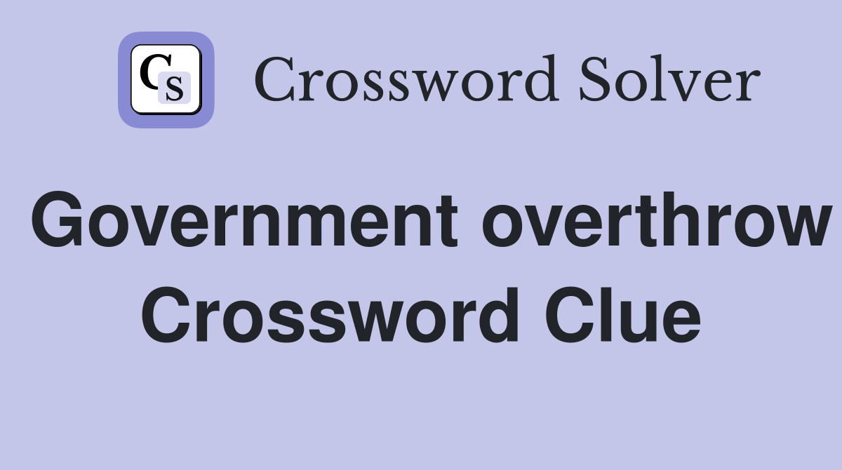 Government overthrow Crossword Clue