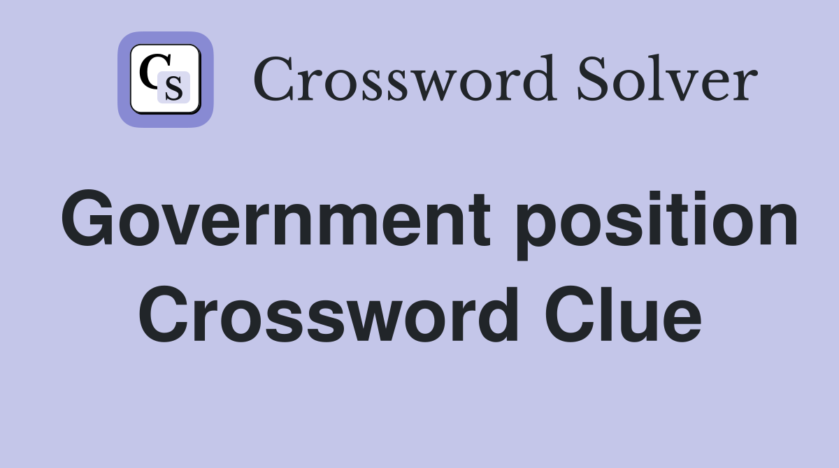 Government position Crossword Clue