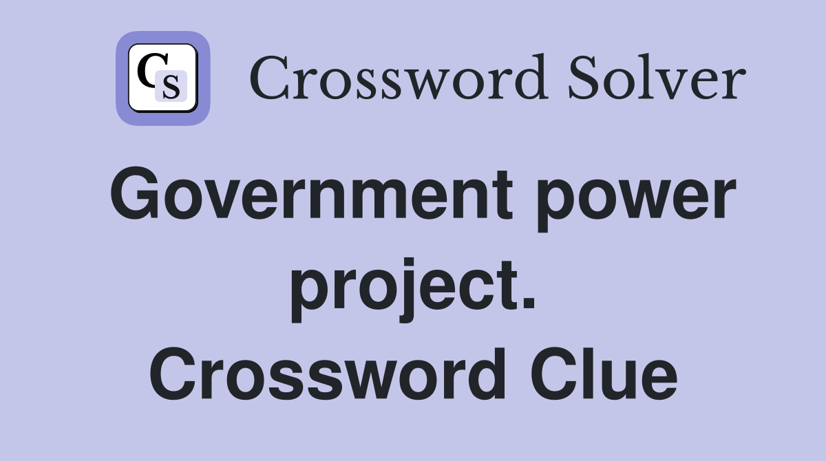 Government power project. Crossword Clue