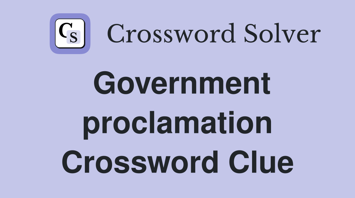 Government proclamation Crossword Clue