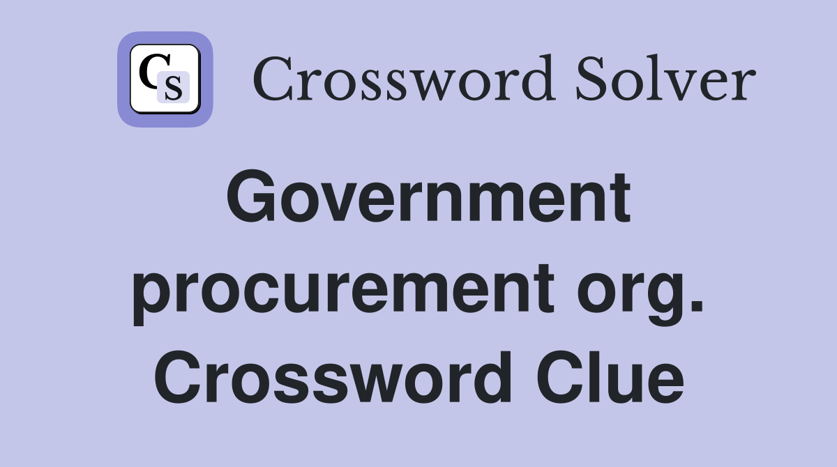 Government procurement org. Crossword Clue