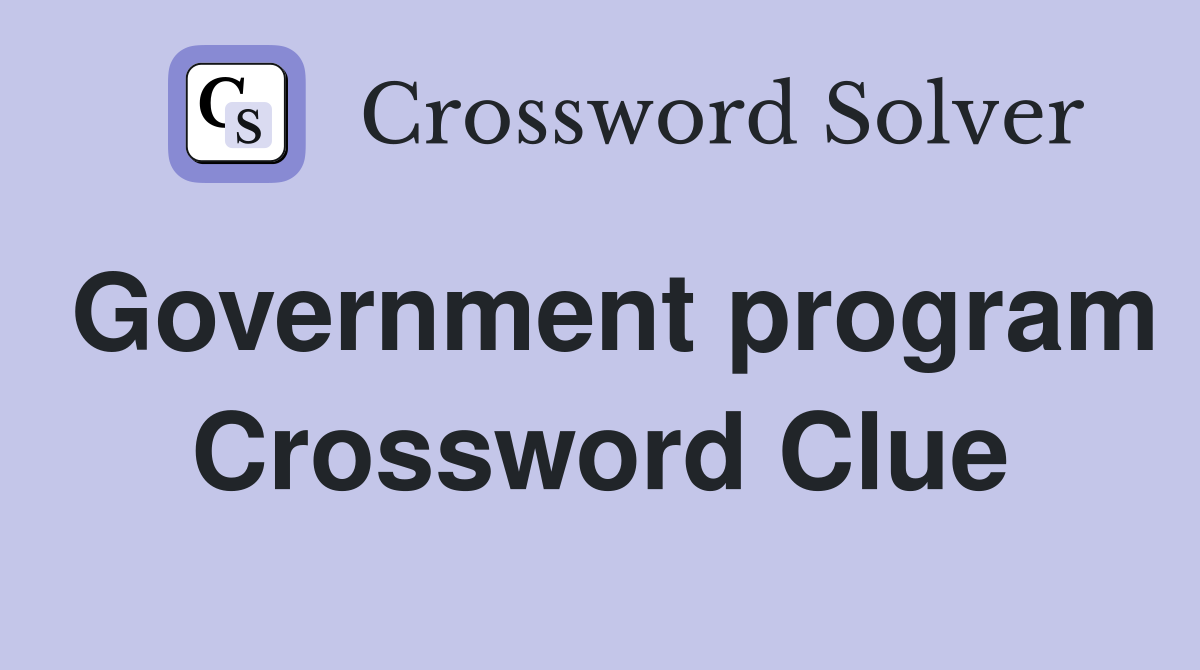 Government program Crossword Clue