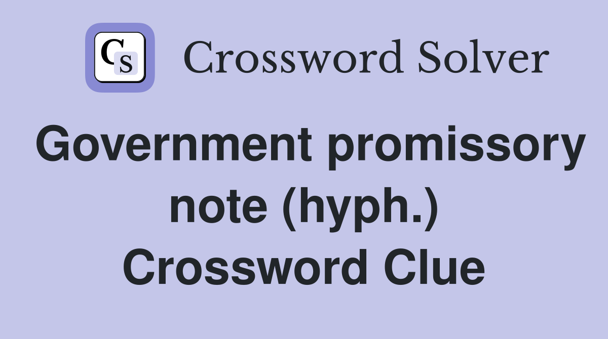 Government promissory note (hyph.) Crossword Clue