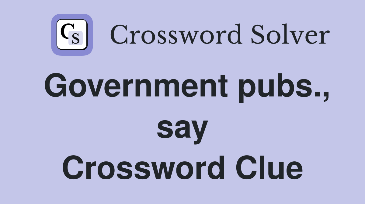 Government pubs., say Crossword Clue