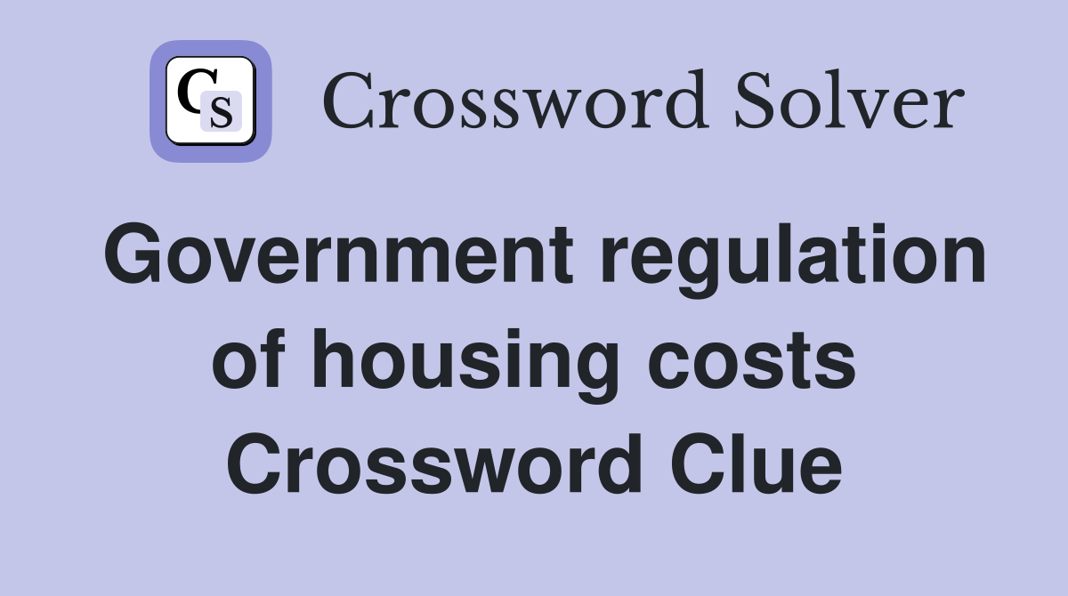 Government regulation of housing costs Crossword Clue