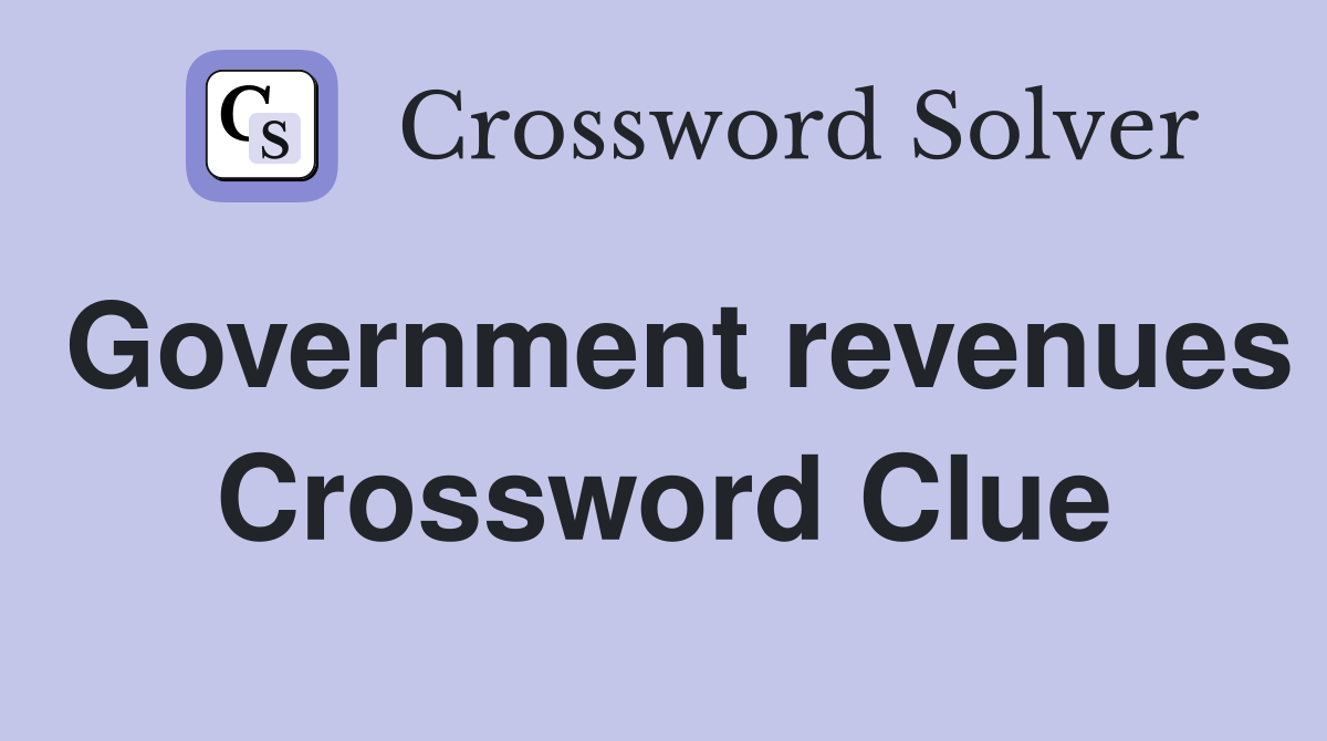 Government revenues Crossword Clue