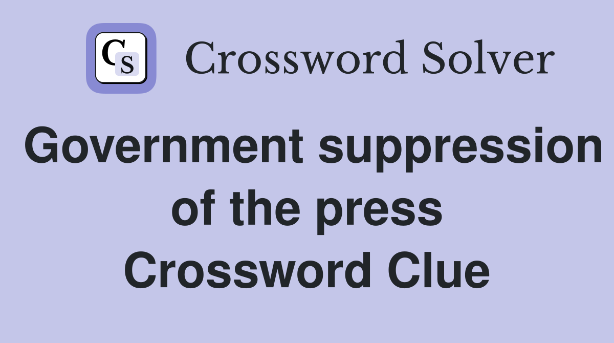 Government suppression of the press Crossword Clue