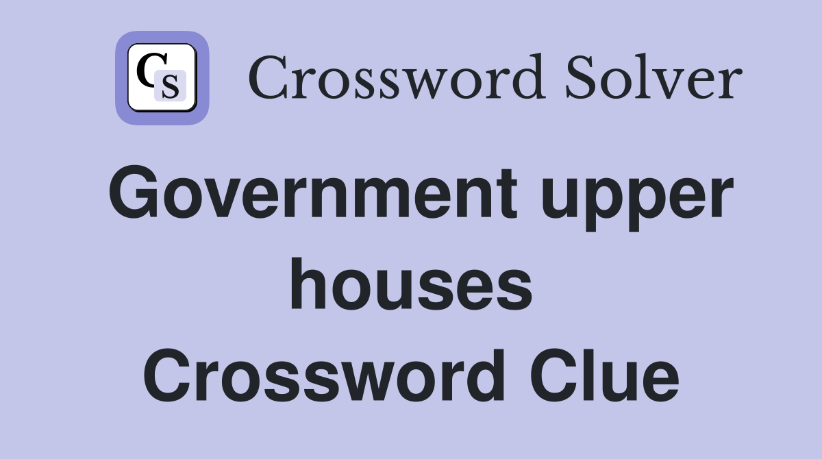 Government upper houses Crossword Clue