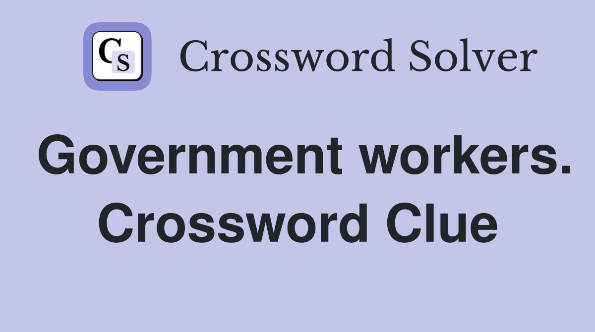 Government workers. Crossword Clue