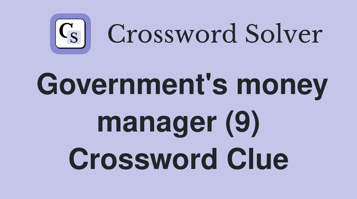 Government's money manager (9) Crossword Clue