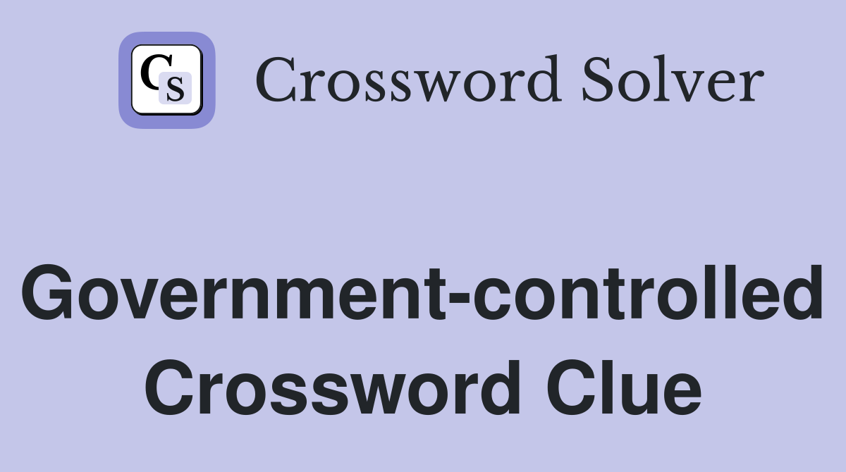 Government-controlled Crossword Clue