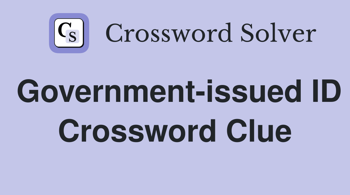 Government-issued ID Crossword Clue