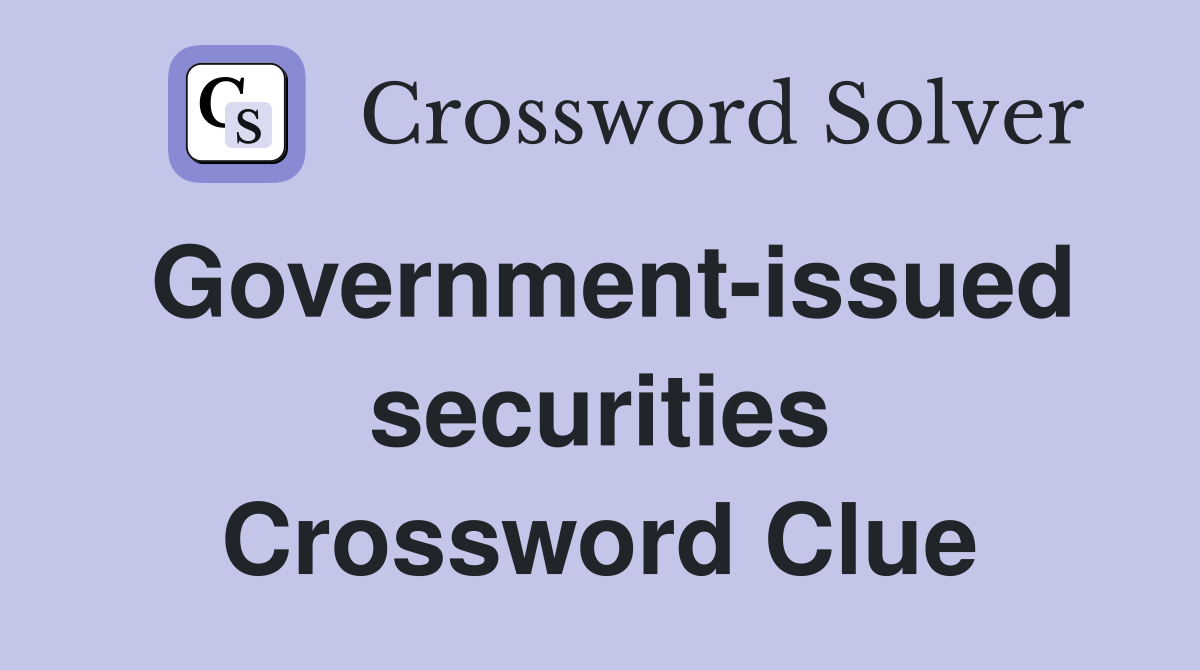 Government-issued securities Crossword Clue