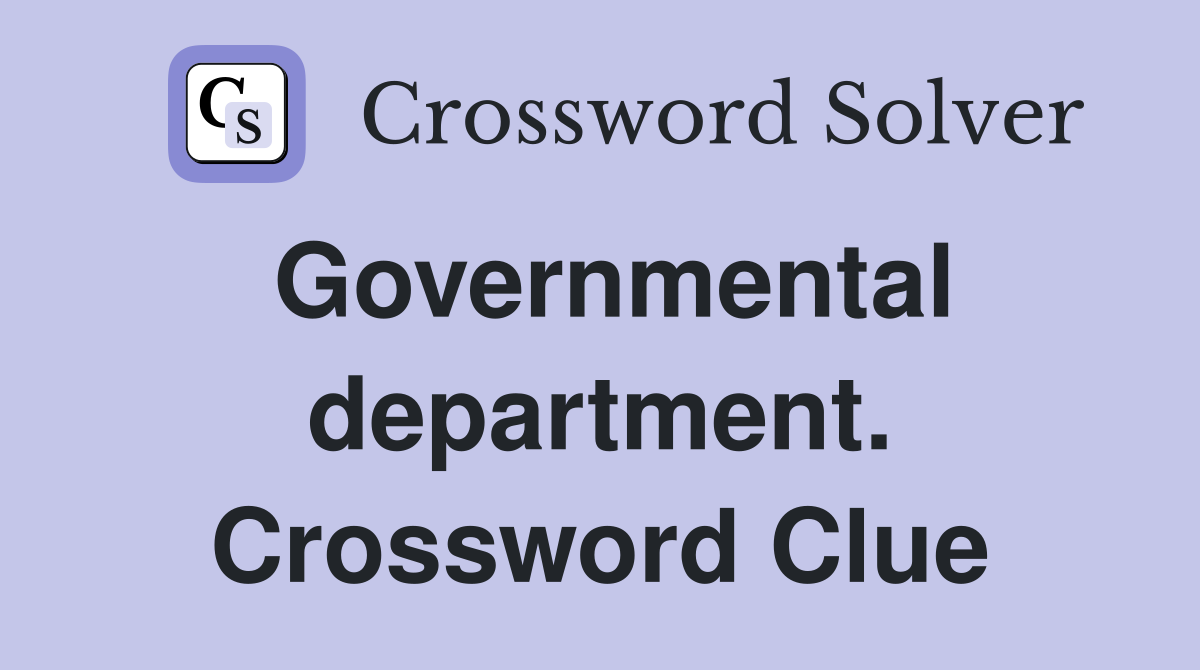 Governmental department. Crossword Clue